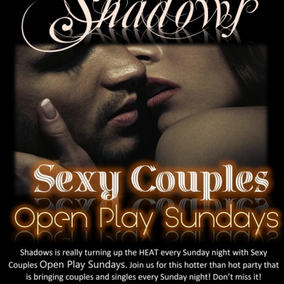 SEXY COUPLES OPEN PLAY SUNDAY @ SHADOWS