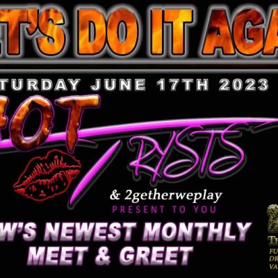 HOT TRYSTS LETS DO IT AGAIN! 3RD SATURDAY M&G @ THE MENS CLUB DALLAS WITH 2GETHERWEPLAY