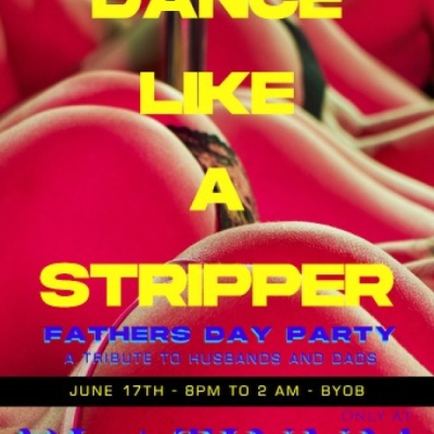 PLATINUM PINEAPPLE PRESENTS DANCE LIKE A STRIPPER FATHERS DAY PARTY