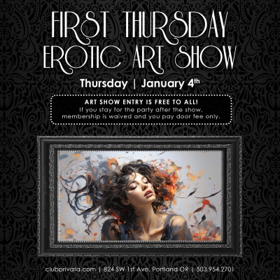FIRST THURSDAY - EROTIC ART SHOW AT CLUB PRIVATA