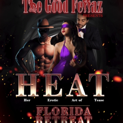 THEG00DFELLAZ PRESENT HEAT (HER EROTIC ART OF TEASE RETREAT