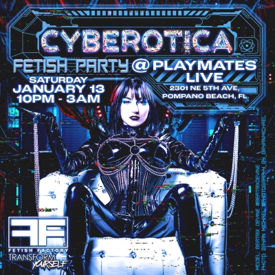 FETISH FACTORY PRESENTS - CYBEROTICA FETISH PARTY