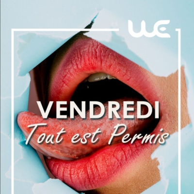 LE VENDREDI , TOUT EST PERMIS