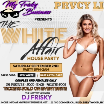 MY FRISKY BUSINESS IT’S A WHITE AFFAIR