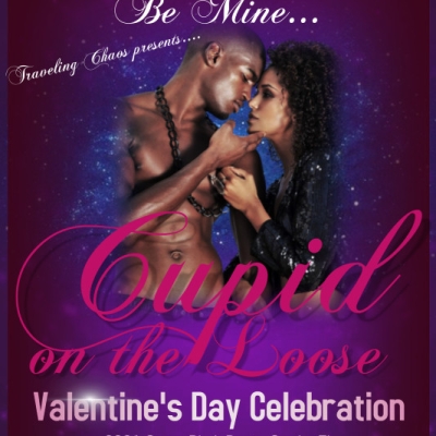 TRAVELING CHAOS PRESENTS CUPID ON THE LOOSE VALENTINES DAY PARTY