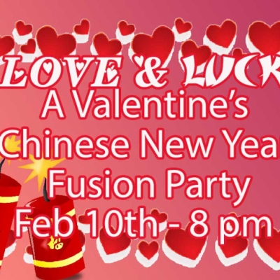 M & M PARTIES PRESENTS LOVE & LUCK - A VALENTINES CHINESE NEW YEARS FUSION PARTY