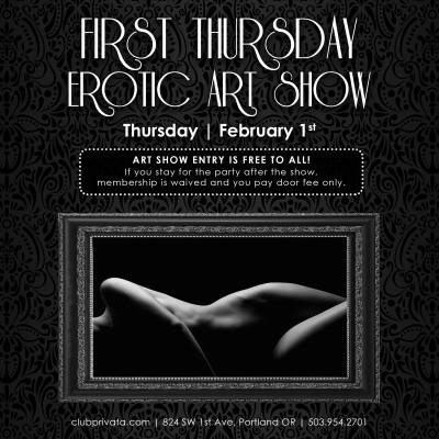 FIRST THURSDAY - EROTIC ART SHOW AT CLUB PRIVATA