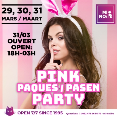 PINK PÂQUES  OUVERT 18H-3H / PASEN PARTY OPEN VAN 18U -3U