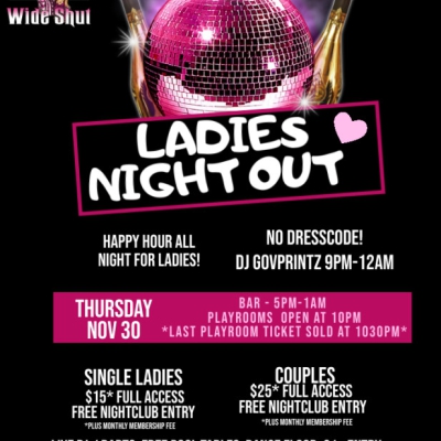 LADIES NIGHT AT EYZ WIDE SHUT NIGHTCLUB
